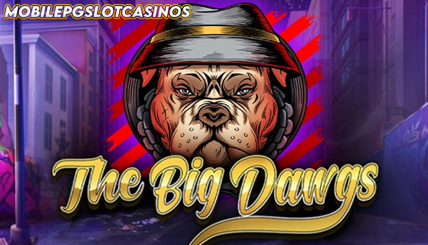 Slot The Big Dawgs – Mainkan & Menang Besar!