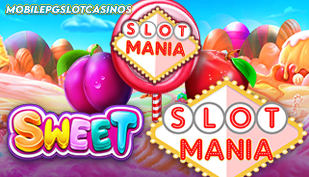 Nikmati Keseruan Bermain Slot Sweet Slot Mania
